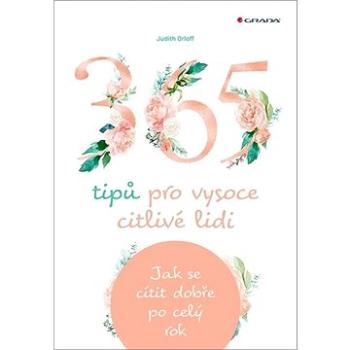 365 tipů pro vysoce citlivé lidi: Jak se cítit dobře po celý rok (978-80-271-2910-2)