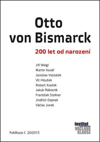 Otto von Bismarck - 200 let od narození - Vostatek Jaroslav