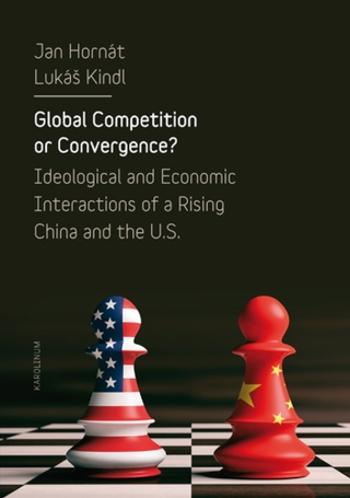 Global Competition or Convergence? - Jan Hornát, Lukáš Kindl - e-kniha