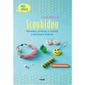 Scoubidou: Náramky, přívěsky a ozdoby z barevných bužírek (978-80-7433-102-2)