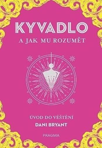 KYVADLO a jak mu rozumět - Bryant Dani