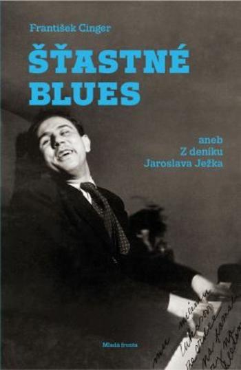 Šťastné blues aneb Z deníku Jaroslava Ježka - František Cinger - e-kniha