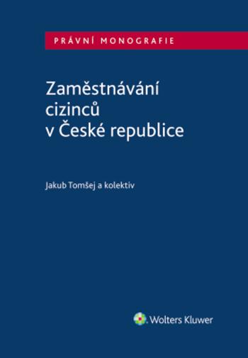 Zaměstnávání cizinců v České republice - Jakub Tomšej - e-kniha