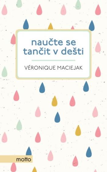 Naučte se tančit v dešti - Veronique Maciejak - e-kniha