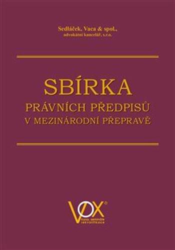 Sbírka právních předpisů v mezinárodní přepravě - Vaca & spol., advokátní kancel, Sedláček