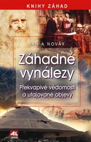 Záhadné vynálezy - Vědomosti a utajované objevy - Jan A. Novák
