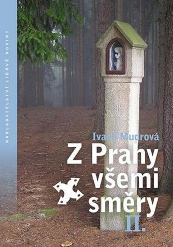 Z Prahy všemi směry II. - Mudrová Ivana