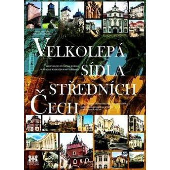 Velkolepá sídla středních Čech (978-80-7485-050-9)