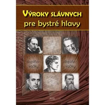 Výroky slávnych pre bystré hlavy (978-80-8154-213-8)