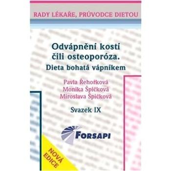 Odvápnění kostí čili osteoporóza Dieta bohatá vápníkem: Svazek IX. (978-80-87250-00-6)