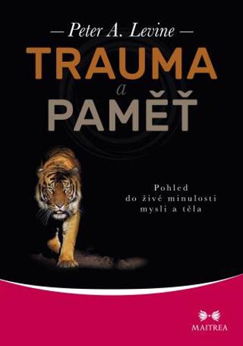 Trauma a paměť - Peter A. Levine - e-kniha