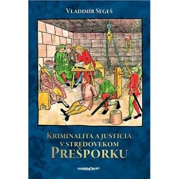 Kriminalita a justícia v stredovekom Prešporku (978-80-569-0455-8)
