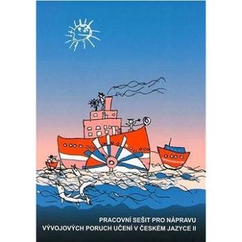 Pracovní sešit pro nápravu vývojových poruch učení v českém jazyce II (80-7311-002-4)