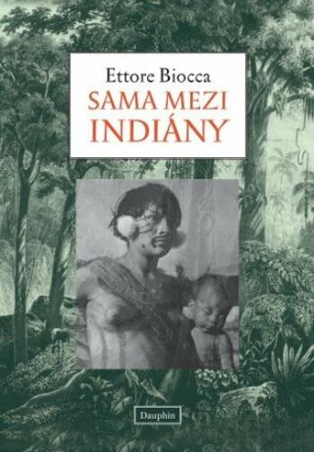 Sama mezi indiány - Ettore Biocca - e-kniha