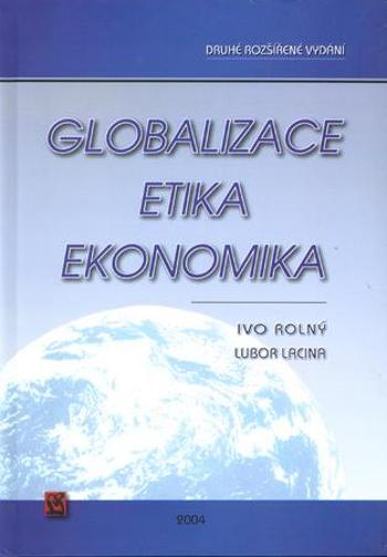 Globalizace, etika, ekonomika - Rolný Ivo