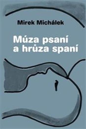 Múza psaní a hrůza spaní - Michálek Miroslav