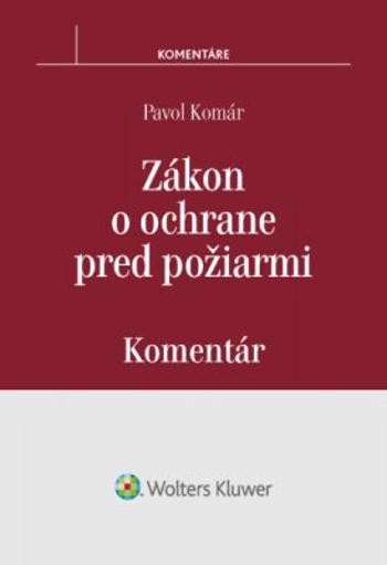 Zákon o ochrane pred požiarmi Komentár - Pavol Komár