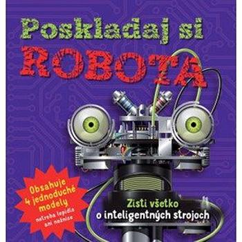 Poskladaj si robota: Zisti všetko o inteligentných strojoch (978-80-567-0020-4)