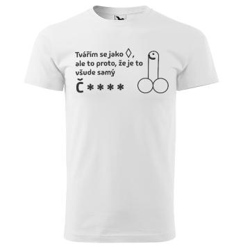 Tričko Všude samý č**** (Velikost: 5XL, Typ: pro muže, Barva trička: Bílá)