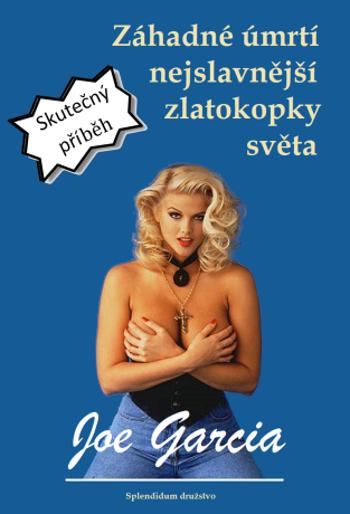 Záhadné úmrtí nejslavnější zlatokopky světa - Joe Garcia - e-kniha