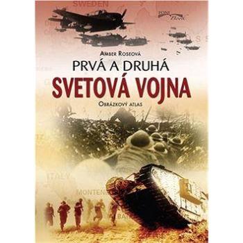 Prvá a druhá svetová vojna: Obrázkový atlas (978-80-89637-25-6)