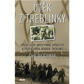Útěk z Treblinky: Přežil jsem, abych podal svědectví o těch velkých jatkách: Treblince (978-80-7222-545-3)