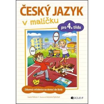 Český jazyk v malíčku pro 4. třídu: Zábavné cvičení na doma i do školy (978-80-253-3251-1)