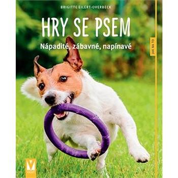 Hry se psem: nápadité, legrační, napínavé (978-80-7541-161-7)