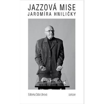 Jazzová mise Jaromíra Hniličky (978-80-7323-383-9)