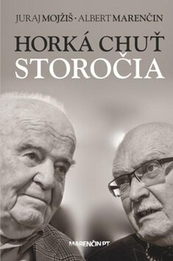 Horká chuť storočia - Albert Marenčin, Juraj Mojžiš