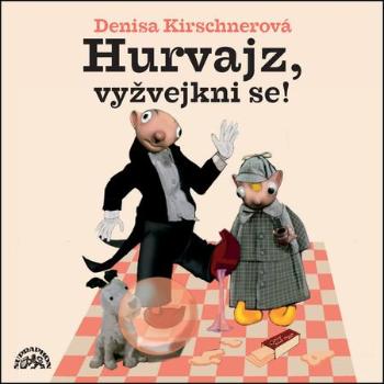 Hurvajz, vyžvejkni se! - Kirchnerová Denisa