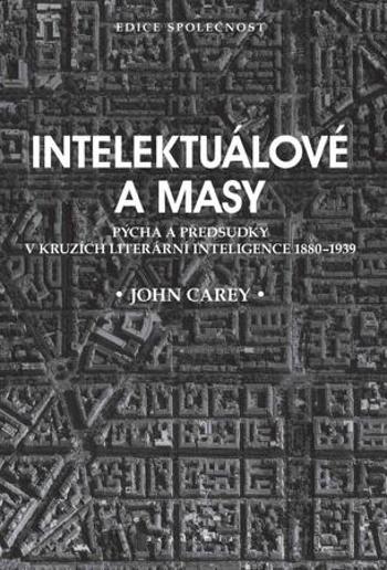 Intelektuálové a masy - Carey John