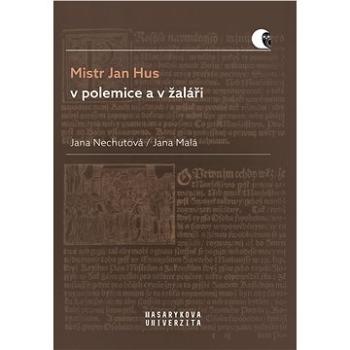 Mistr Jan Hus v polemice a v žaláři (978-80-210-9323-2)