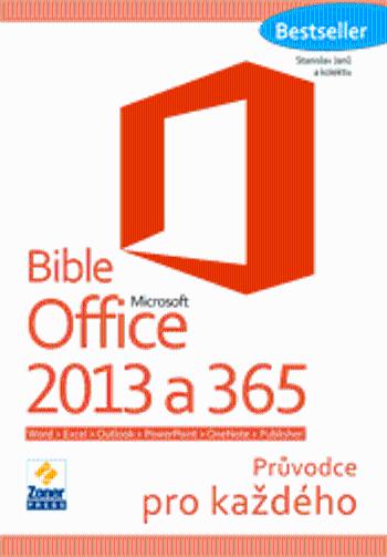 Bible Microsoft Office 2013 a 365 - Stanislav Janů