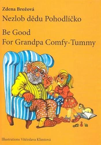 Nezlob dědu Pohodlíčko Be Good For Grandpa Comfy - Tummy - Brožová Zdena