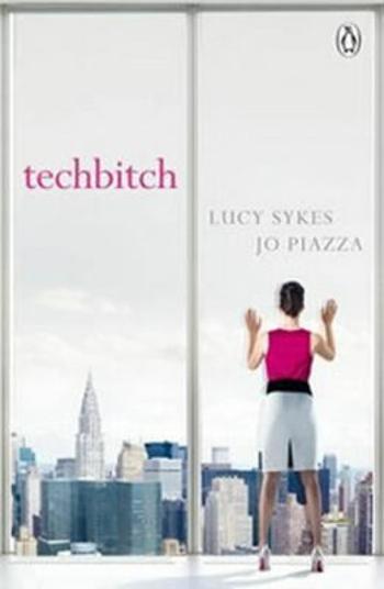 Techbitch - Lucy Sykes, Jo Piazza