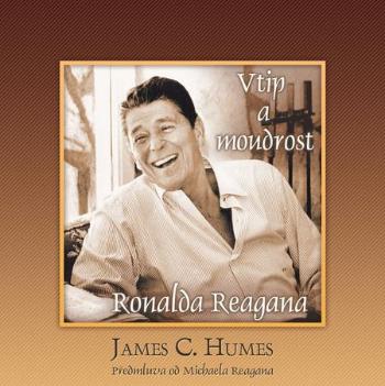 Vtip a moudrost Ronalda Reagana - Humes James C.