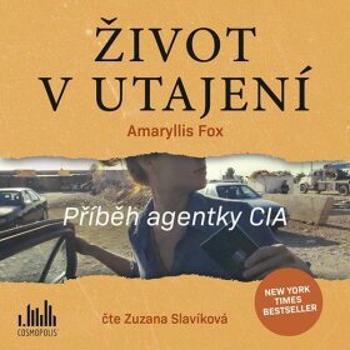 Život v utajení - Příběh agentky CIA - Amaryllis Fox, Slavíková Zuzana - audiokniha