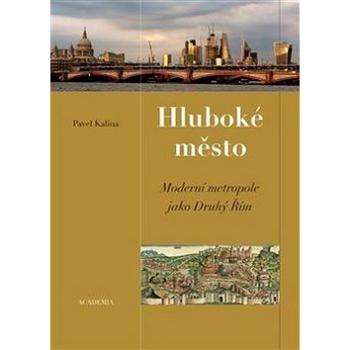 Hluboké město: Moderní metropole jako druhý Řím (978-80-200-2939-3)