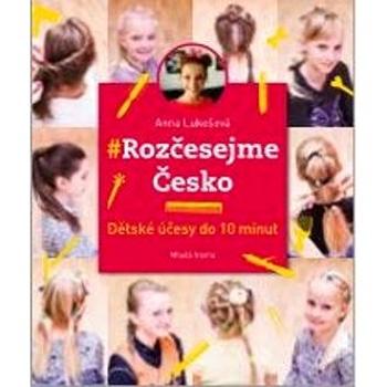 Rozčesejme Česko: Dětské účesy do 10 minut (978-80-204-5122-4)