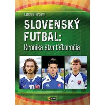 Slovenský futbal: Kronika štvrťstoročia (978-80-8188-043-8)