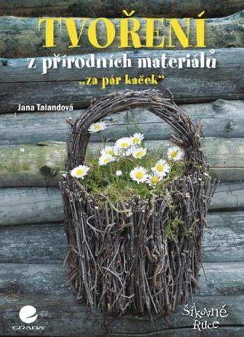 Tvoření z přírodních materiálů - Jana Talandová - e-kniha