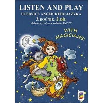 Listen and play Učebnice anglického jazyka 3. ročník 2.díl: with magicians! (978-80-7289-501-4)