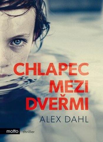 Chlapec mezi dveřmi - Alex Dahl