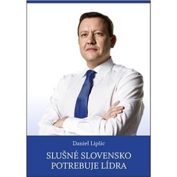 Slušné Slovensko potrebuje lídra (978-80-89402-62-5)
