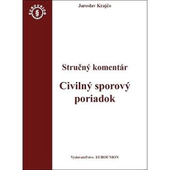 Civilný sporový poriadok Stručný komentár: Stručný komentár a judikatúra (978-80-89374-41-0)