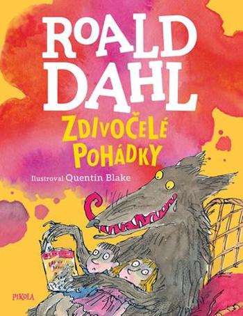 Zdivočelé pohádky - Dahl Roald