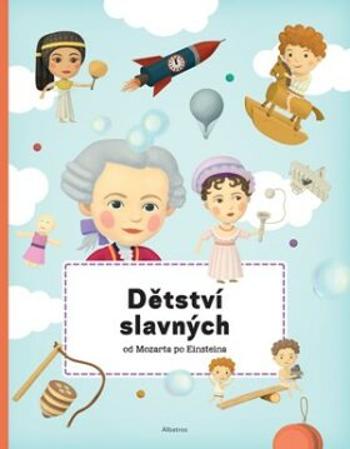 Dětství slavných od Mozarta po Einsteina - Texlová Petra