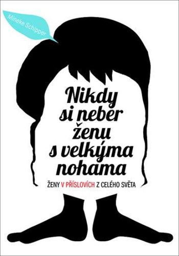 Nikdy si neber ženu s velkýma nohama - Schipper Mineke