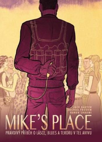 MIKE’S PLACE, Pravdivý příběh o lásce, blues a teroru v Tel Avivu - Jack Baxter, Faudem Joshua